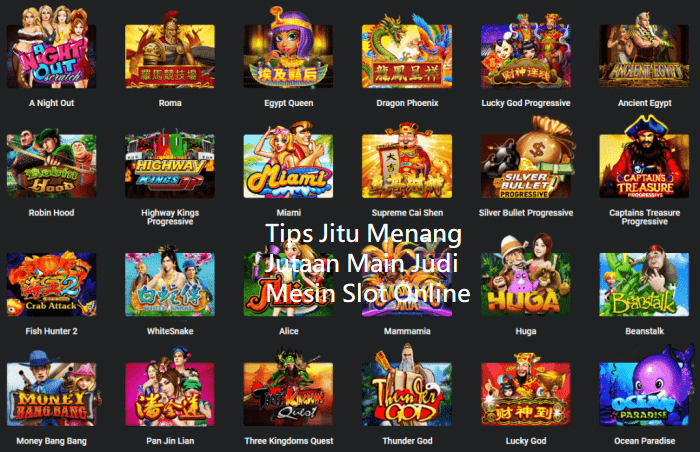 Tips Jitu Menang Jutaan Main Judi Mesin Slot Online